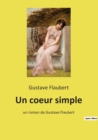 Image for Un coeur simple : un roman de Gustave Flaubert