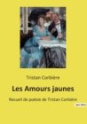 Image for Les Amours jaunes : Recueil de poesie de Tristan Corbiere