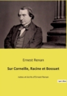 Image for Sur Corneille, Racine et Bossuet : notes et ecrits d&#39;Ernest Renan
