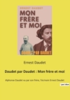 Image for Daudet par Daudet : Mon frere et moi: Alphonse Daudet vu par son frere, l&#39;ecrivain Ernest Daudet
