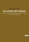 Image for Les crimes de l&#39;amour : un questionnement subversif du Marquis de Sade sur le rapport entre le corps et la creation