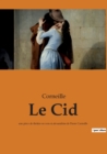Image for Le Cid : une piece de theatre en vers et alexandrins de Pierre Corneille
