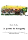 Image for La guerre du Paraguay : un conflit geopolitique raconte par le celebre geographe Elisee Reclus (1830-1905)