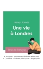 Image for Reussir son Bac de francais 2023 : Analyse du roman Une vie a Londres de Henry James