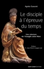 Image for Le disciple a l&#39;epreuve du temps: Une relecture de l&#39;evangile selon Marc