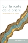 Image for Sur la route de la prière: Textes d&#39;Isaac le syrien