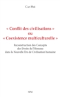 Image for « Conflit des civilisations » ou « Coexistence multiculturelle »: Reconstruction des Concepts des Droits de l&#39;Homme dans la Nouvelle Ere de Civilisation humaine