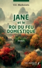 Image for JANE et le ROI DU FEU DOMESTIQUE: Roman