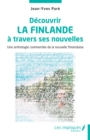 Image for Découvrir la Finlande à travers ses nouvelles: Une anthologie commentee de la nouvelle finlandaise