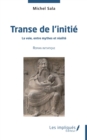Image for Transe de l&#39;initie: La voie entre mythes et realite - Roman initiatique
