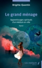 Image for Le grand ménage: Apprentissages spirituels d&#39;un medium en ville