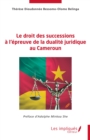 Image for Le droit des successions à l’épreuve de la dualité juridique au Cameroun