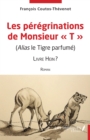 Image for Les peregrinations de Monsieur &amp;quote;T&amp;quote;: (Alias le Tigre parfume)  Livre Hein ?