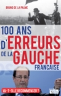 Image for 100 Ans D&#39;erreurs De La Gauche Francaise: Va-t-elle Recommencer ?