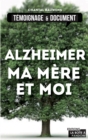 Image for Alzheimer, Ma Mere Et Moi: La Vie Avec La Maladie