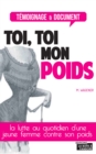 Image for Toi, Toi Mon Poids: Le Combat D&#39;une Femme Pour Perdre Du Poids