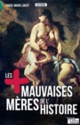 Image for Les Plus Mauvaises Meres De L&#39;histoire: Legendes, Crimes Et Verites