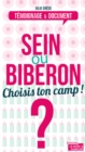 Image for Sein Ou Biberon ? Choisis Ton Camp !: Le Dilemne Des (Futurs) Mamans