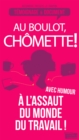Image for Au Boulot, Chomette!: Les Tribulations Droles Et Feroces D&#39;une Chomeuse