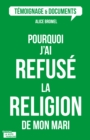 Image for Pourquoi J&#39;ai Refuse La Religion De Mon Mari ?: Quand La Foi Interfere Dans Le Couple