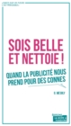 Image for Sois Belle Et Nettoie !: Quand La Publicite Nous Prend Pour Des Connes