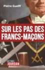 Image for Sur Les Pas Des Francs-macons: Essai Historique