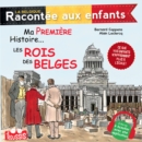 Image for Ma Premiere Histoire... Les Rois Des Belges: Documentaire Historique Pour Enfants