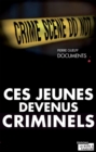 Image for Ces Jeunes Devenus Criminels: Un Livre-verite Sur La Delinquance Chez Les Jeunes