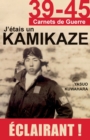Image for 39-45 J&#39;etais Un Kamikaze: Les Revelations D&#39;un Pilote De L&#39;armee De L&#39;air Japonaise