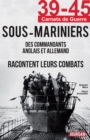 Image for 39-45 Sous-mariniers: Des Commandants Anglais Et Allemand Racontent Leurs Combats