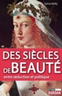 Image for Des Siecles De Beaute: Entre Seduction Et Politique