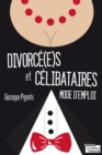 Image for Divorce(e)s et celibataires: Mode d&#39;emploi