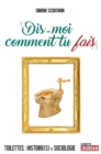 Image for Dis-moi comment tu fais: Toilettes : histoire(s) et sociologie