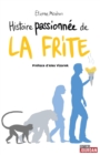 Image for Histoire passionnee de la frite: Histoire originale et decalee