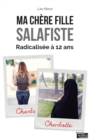 Image for Ma chere fille salafiste: Radicalisee a 12 ans
