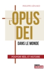 Image for L&#39;Opus Dei dans le monde: Pouvoir reel et histoire