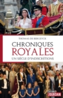 Image for Chroniques royales: Un siecle d&#39;indiscretions.
