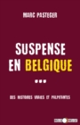 Image for Suspense en Belgique: Des histoires vraies et palpitantes.