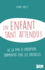 Image for Un enfant tant attendu: De la PMA a l&#39;adoption, surmonter tous les obstacles