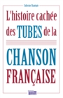 Image for L&#39;histoire cachee des tubes de la chanson francaise: Culture musicale