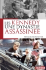 Image for Les Kennedy, Une Dynastie Assassinee: Histoire