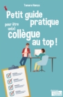Image for Petit guide pratique pour etre un(e) collegue au top !