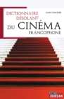 Image for Dictionnaire desolant du cinema francophone: Dictionnaire