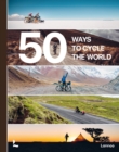 Image for 50 ways to cycle the world