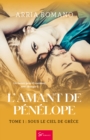 Image for L&#39;amant De Penelope - Tome 1: Sous Le Ciel De Grece