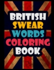 Image for British Swear Words Coloring Book : A Hilarious Adult Coloring Book with British Insults and Swear Words Coloring Book for Adults