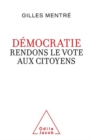 Image for Democratie. Rendons Le Vote Aux Citoyens