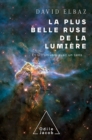 Image for La Plus Belle Ruse De La Lumiere: Et Si L&#39;univers Avait Un Sens ...