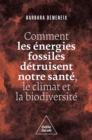 Image for Comment les energies fossiles detruisent notre sante, le climat et la biodiversite