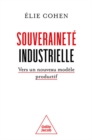 Image for Souverainete Industrielle: Vers Un Nouveau Modele Productif